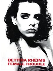 Cover of: Female trouble by Bettina Rheims