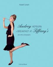 Cover of: Audrey Hepburn in Breakfast at Tiffany's by Howell Conant, Leslie Caron, Deirdre Fernand