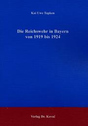 Die Reichswehr in Bayern von 1919  bis 1924 by Kai Uwe Tapken