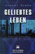 Cover of: Geliebtes Leben: Erlebtes und Ertragenes zwischen den Mahlsteinen jüngster deutscher Geschichte