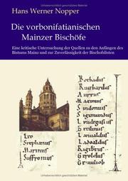 Cover of: Die vorbonifatianischen Mainzer Bischöfe by Hans Werner Nopper