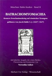 Cover of: Batrachomyomachia by mit kritischer Ausgabe des ersten Buches, Übersetzung und Kommentar von Veronika Lukas.