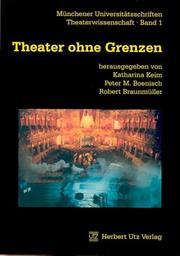 Cover of: Theater ohne Grenzen by herausgegeben von Katharina Keim, Peter M. Boenisch und Robert Braunmüller.