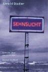 Cover of: Sehnsucht by Arnold Stadler