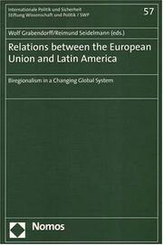 Cover of: Relations Between the European Union And Latin America: Biregionalism in a Changing Global System
