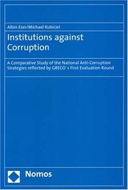 Cover of: Institutions Against Corruption: A Comparative Study of the National Anti-corruption Strategies Reflected by Greco's First Evaluation Round