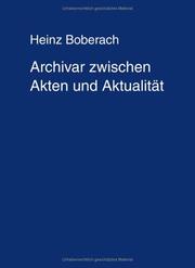 Cover of: Archivar zwischen Akten und Aktualität by Heinz Boberach