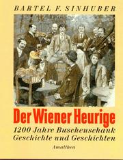 Cover of: Der Wiener Heurige: 1200 Jahre Buschenschank, Geschichte und Geschichten
