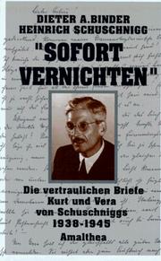 Cover of: Sofort vernichten: die vertraulichen Briefe Kurt und Vera Schuschniggs 1938-1945