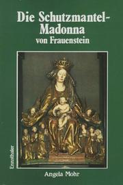 Cover of: Die Schutzmantelmadonna von Frauenstein in Oberösterreich by Angela Mohr