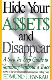Hide Your Assets and Disappear by Edmund Pankau