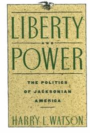 Cover of: Liberty and power: the politics of Jacksonian America