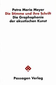 Cover of: Die Stimme und ihre Schrift: die Graphophonie der akustischen Kunst