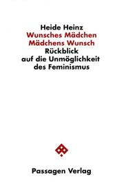 Cover of: Wunsches Mädchen, Mädchens Wunsch: Rückblick auf die Unmöglichkeit des Feminismus