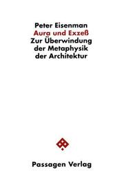 Cover of: Aura und Exzess: zur Überwindung der Metaphysik der Architektur