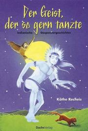 Cover of: Der Geist, der so gern tanzte: indianische Gespenstergeschichten