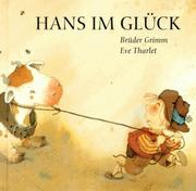 Cover of: Hans im Glück by Brüder Grimm ; Bilder von Eve Tharlet ; Kurzfassung des Märchens von Hans Gärtner.
