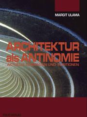 Cover of: Architektur als Antinomie by Margit Ulama