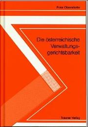 Cover of: Die österreichische Verwaltungsgerichtsbarkeit: ein Grundriss für Studium und Praxis : mit den die Verwaltungsgerichtsbarkeit betreffenden Rechtsvorschriften und Musterschriftsätzen im Anhang