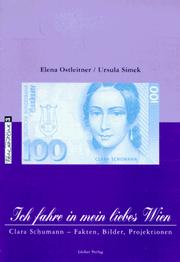 Cover of: Ich fahre in mein liebes Wien: Clara Schumann, Fakten, Bilder, Projektionen