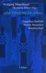 Cover of: Der Führer bin ich selbst: Engelbert Dollfuss, Benito Mussolini Briefwechsel