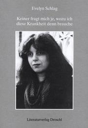 Cover of: Keiner fragt mich je, wozu ich diese Krankheit denn brauche by Evelyn Schlag