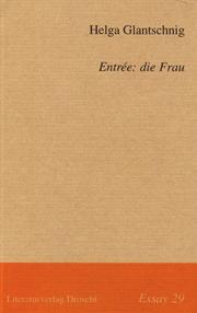Cover of: Entrée, die Frau by Helga Glantschnig