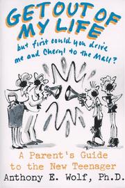 Cover of: Get out of my life, but first could you drive me and Cheryl to the mall?: a parent's guide to the new teenager