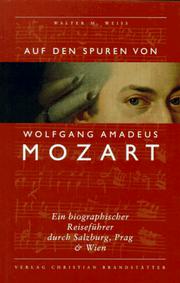 Cover of: Auf den Spuren von Wolfgang Amadeus Mozart: ein biographischer Reiseführer durch Salzburg, Prag & Wien