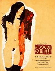 Cover of: Egon Schiele: "ich Gefangener, schuldlos gestraft, gereinigt!" : Kunst oder Kinderpornographie: die Affäre von Neulengbach 1912