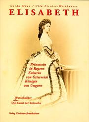 Cover of: Elisabeth: Prinzessin in Bayern, Kaiserin von Österreich, Königin von Ungarn : Wunschbilder oder die Kunst der Retouche