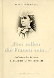 Cover of: Frei sollen die Frauen sein--: Gedanken der Kaiserin Elisabeth von Osterreich