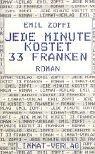 Cover of: Jede Minute kostet 33 Franken by Emil Zopfi