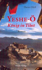 Cover of: Yeshe-O: Konig in Tibet : ein fast historischer Roman vom Dach der Welt