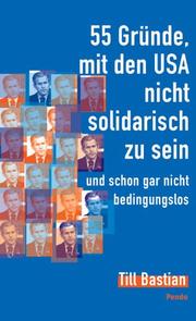 Cover of: 55 Gründe, mit den USA nicht solidarisch zu sein by Till Bastian