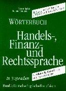 Cover of: Worterbuch Der Handels-, Finanz- Und Rechtssprache: Deutsch-Englisch-Franzosisch