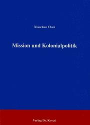 Cover of: Mission und Kolonialpolitik: Studie über die deutsche katholische Mission in Süd-Shandong