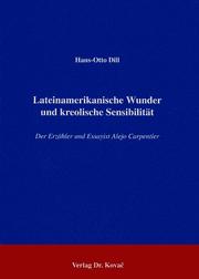 Cover of: Lateinamerikanische Wunder und kreolische Sensibilität: der Erzähler und Essayist Alejo Carpentier