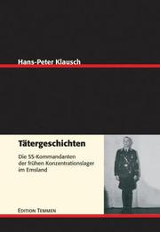 Cover of: Tätergeschichten: die SS-Kommandanten der frühen Konzentrationslager im Emsland