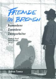 Cover of: Fremde in Bremen: Auswanderer, Zuwanderer, Zwangsarbeiter