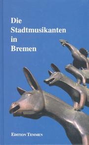 Cover of: Die Stadtmusikanten in Bremen: Geschichte, Märchen, Wahrzeichen
