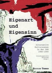 Cover of: Eigenart und Eigensinn: Alternative Kulturszenen in der DDR (1980-1990) : mit einem Bestandskatalog