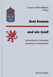 Cover of: Drei Kronen und ein Greif: Deutschland in Schweden, Schweden in Deutschland