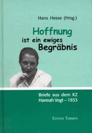 Cover of: Hoffnung ist ein ewiges Begräbnis: Briefe von Dr. Hannah Vogt aus dem Gerichtsgefängnis Osterode und dem KZ Moringen 1933