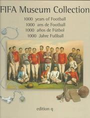 Cover of: Fifa Museum Collection: 1000 Years of Football = 1000 Anos De Futbol : 1000 Ans De Football : 1000 Jahre Fubball