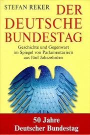 Cover of: Der Deutsche Bundestag: Geschichte und Gegenwart im Spiegel von Parlamentariern aus fünf Jahrzehnten