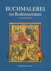 Cover of: Buchmalerei im Bodenseeraum, 13. bis 16. Jahrhundert