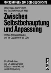 Cover of: Zwischen Selbstbehauptung und Anpassung by herausgegeben von Ulrike Poppe, Rainer Eckert und Ilko-Sascha Kowalczuk.
