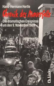 Cover of: Chronik des Mauerfalls: die dramatischen Ereignisse um den 9. November 1989