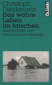 Cover of: Das Wahre Leben im falschen by Christoph Dieckmann